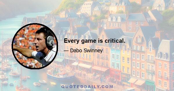 Every game is critical.