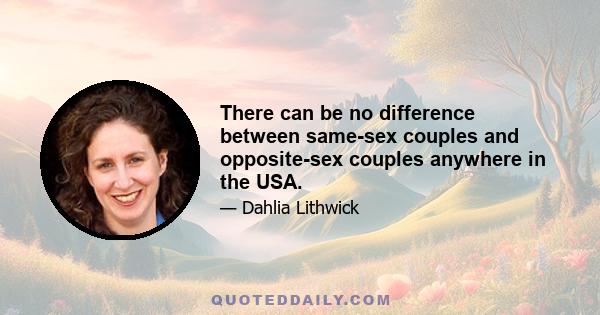 There can be no difference between same-sex couples and opposite-sex couples anywhere in the USA.