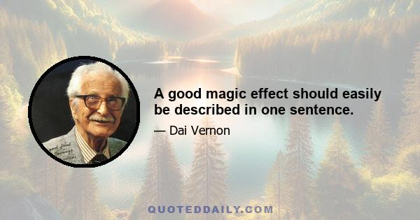 A good magic effect should easily be described in one sentence.