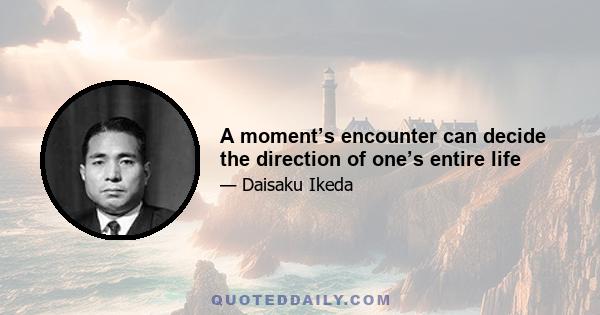 A moment’s encounter can decide the direction of one’s entire life