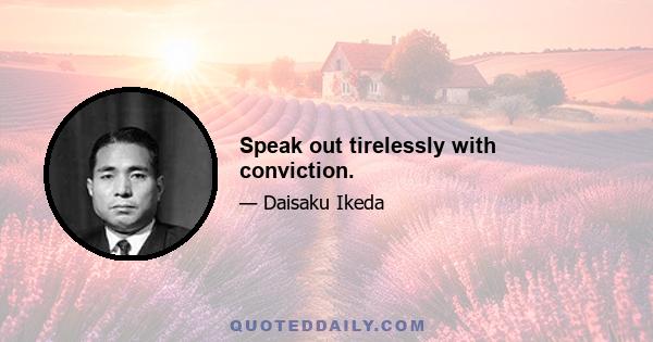 Speak out tirelessly with conviction.