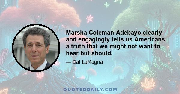 Marsha Coleman-Adebayo clearly and engagingly tells us Americans a truth that we might not want to hear but should.