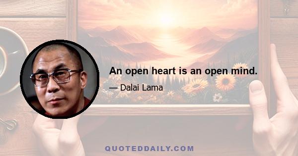 An open heart is an open mind.