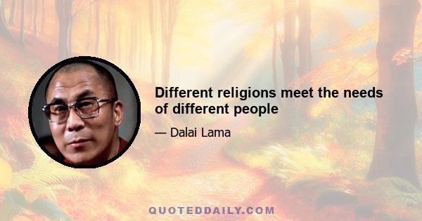 Different religions meet the needs of different people