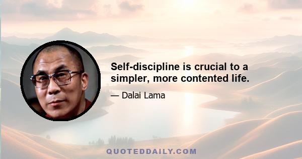 Self-discipline is crucial to a simpler, more contented life.