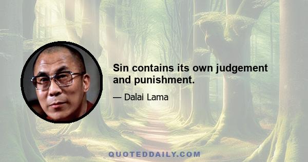 Sin contains its own judgement and punishment.