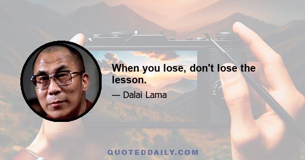 When you lose, don't lose the lesson.