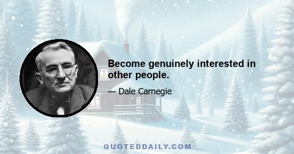 Become genuinely interested in other people.