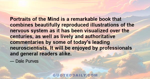 Portraits of the Mind is a remarkable book that combines beautifully reproduced illustrations of the nervous system as it has been visualized over the centuries, as well as lively and authoritative commentaries by some