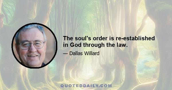 The soul's order is re-established in God through the law.