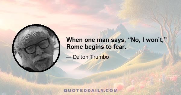 When one man says, “No, I won’t,” Rome begins to fear.