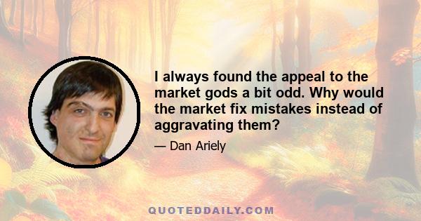 I always found the appeal to the market gods a bit odd. Why would the market fix mistakes instead of aggravating them?