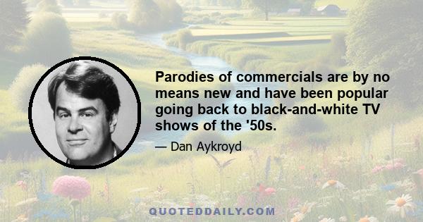 Parodies of commercials are by no means new and have been popular going back to black-and-white TV shows of the '50s.