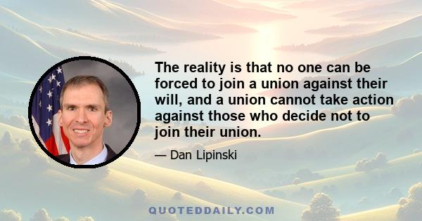 The reality is that no one can be forced to join a union against their will, and a union cannot take action against those who decide not to join their union.