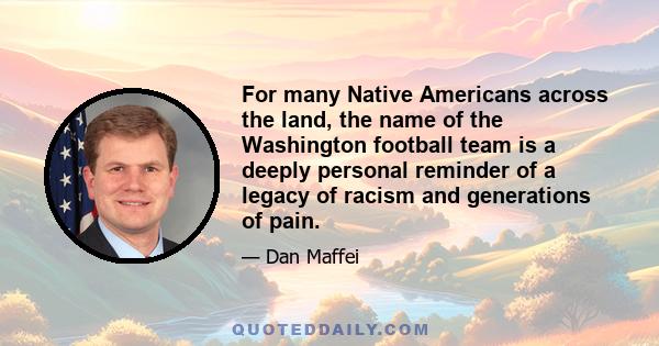 For many Native Americans across the land, the name of the Washington football team is a deeply personal reminder of a legacy of racism and generations of pain.