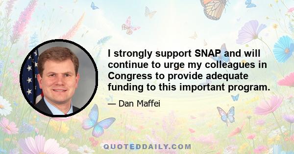 I strongly support SNAP and will continue to urge my colleagues in Congress to provide adequate funding to this important program.