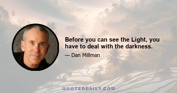 Before you can see the Light, you have to deal with the darkness.