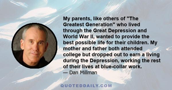 My parents, like others of The Greatest Generation who lived through the Great Depression and World War II, wanted to provide the best possible life for their children. My mother and father both attended college but