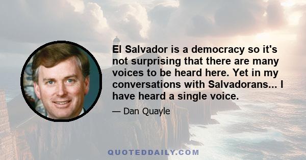 El Salvador is a democracy so it's not surprising that there are many voices to be heard here. Yet in my conversations with Salvadorans... I have heard a single voice.