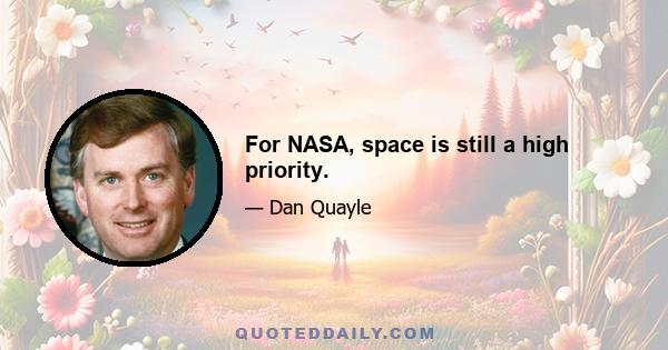 For NASA, space is still a high priority.