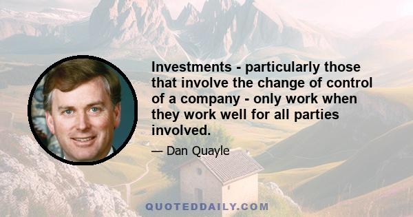 Investments - particularly those that involve the change of control of a company - only work when they work well for all parties involved.