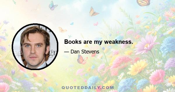 Books are my weakness.