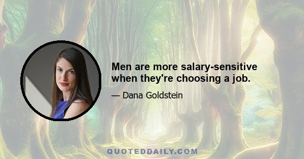 Men are more salary-sensitive when they're choosing a job.