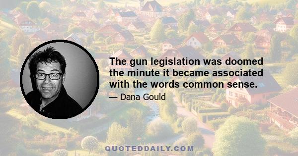 The gun legislation was doomed the minute it became associated with the words common sense.