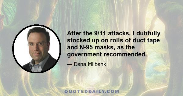 After the 9/11 attacks, I dutifully stocked up on rolls of duct tape and N-95 masks, as the government recommended.