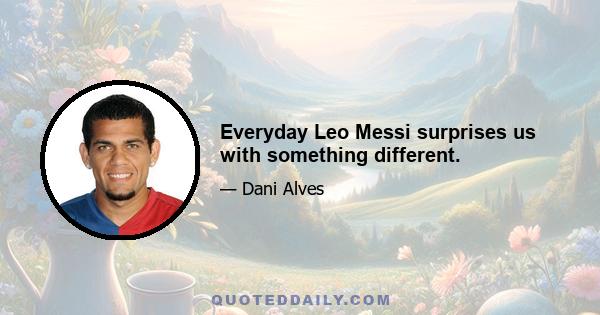 Everyday Leo Messi surprises us with something different.