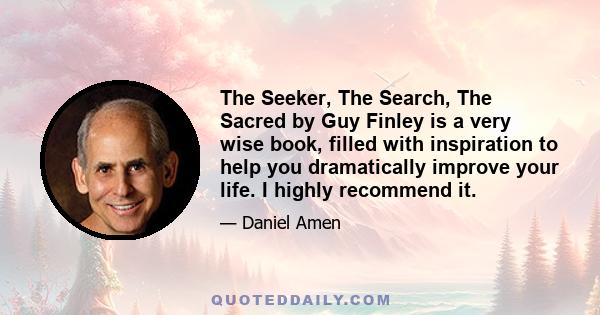 The Seeker, The Search, The Sacred by Guy Finley is a very wise book, filled with inspiration to help you dramatically improve your life. I highly recommend it.