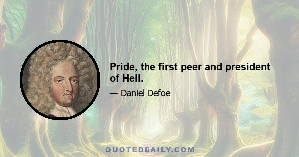 Pride, the first peer and president of Hell.