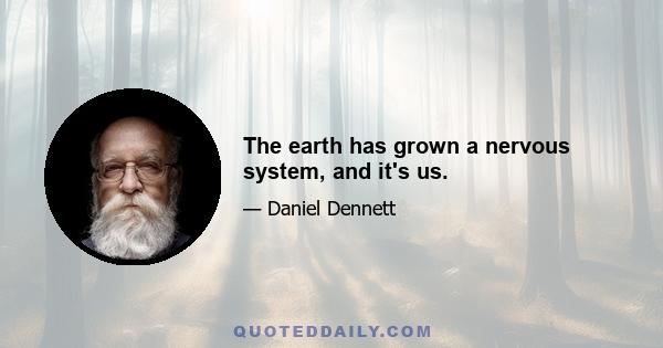 The earth has grown a nervous system, and it's us.