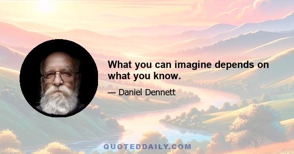 What you can imagine depends on what you know.