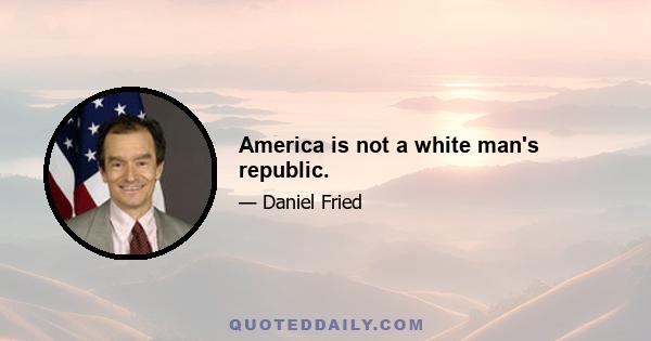 America is not a white man's republic.