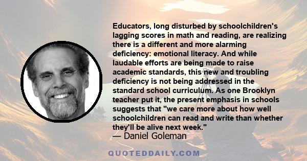 Educators, long disturbed by schoolchildren's lagging scores in math and reading, are realizing there is a different and more alarming deficiency: emotional literacy. And while laudable efforts are being made to raise