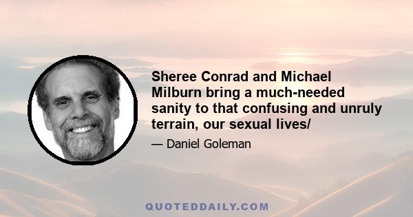 Sheree Conrad and Michael Milburn bring a much-needed sanity to that confusing and unruly terrain, our sexual lives/