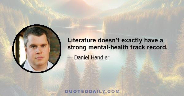 Literature doesn’t exactly have a strong mental-health track record.