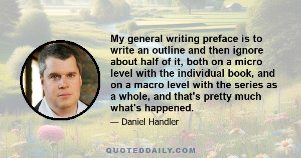 My general writing preface is to write an outline and then ignore about half of it, both on a micro level with the individual book, and on a macro level with the series as a whole, and that's pretty much what's happened.