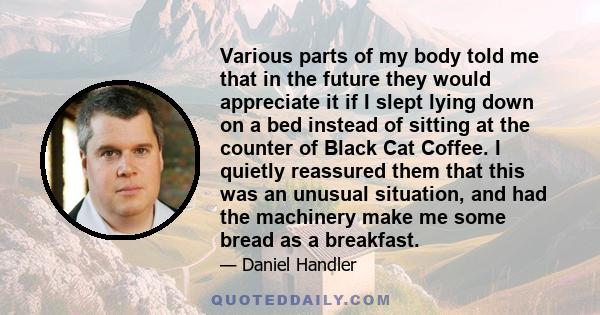 Various parts of my body told me that in the future they would appreciate it if I slept lying down on a bed instead of sitting at the counter of Black Cat Coffee. I quietly reassured them that this was an unusual