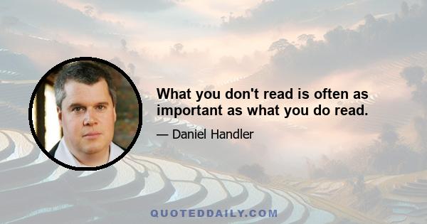 What you don't read is often as important as what you do read.