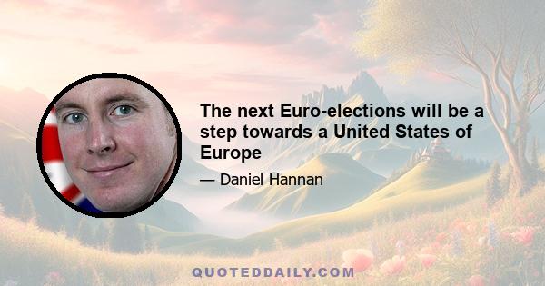 The next Euro-elections will be a step towards a United States of Europe