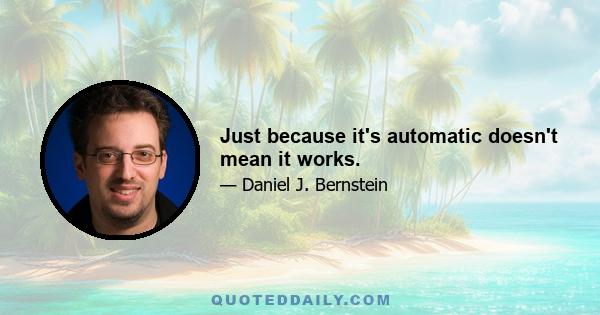 Just because it's automatic doesn't mean it works.