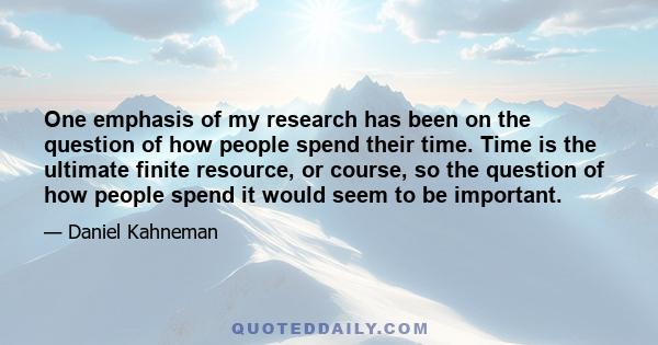 One emphasis of my research has been on the question of how people spend their time. Time is the ultimate finite resource, or course, so the question of how people spend it would seem to be important.