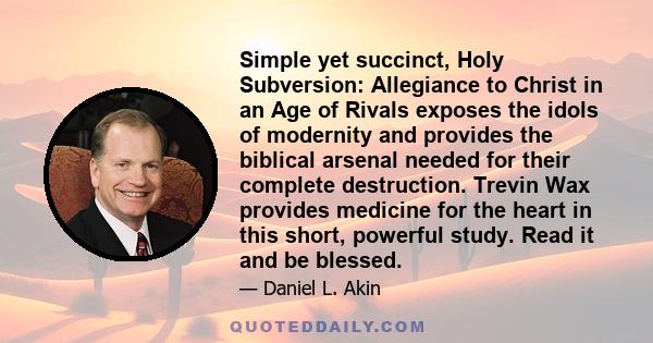 Simple yet succinct, Holy Subversion: Allegiance to Christ in an Age of Rivals exposes the idols of modernity and provides the biblical arsenal needed for their complete destruction. Trevin Wax provides medicine for the 