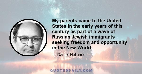 My parents came to the United States in the early years of this century as part of a wave of Russian Jewish immigrants seeking freedom and opportunity in the New World.