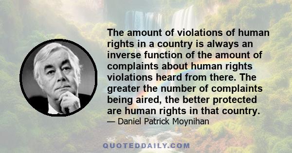 The amount of violations of human rights in a country is always an inverse function of the amount of complaints about human rights violations heard from there. The greater the number of complaints being aired, the