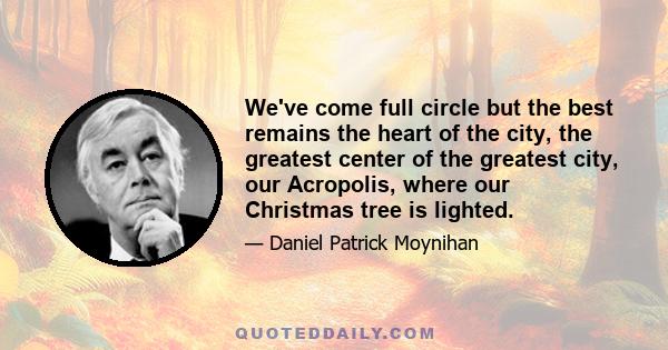 We've come full circle but the best remains the heart of the city, the greatest center of the greatest city, our Acropolis, where our Christmas tree is lighted.