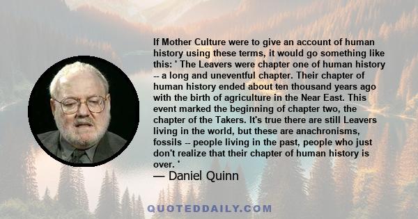 If Mother Culture were to give an account of human history using these terms, it would go something like this: ' The Leavers were chapter one of human history -- a long and uneventful chapter. Their chapter of human