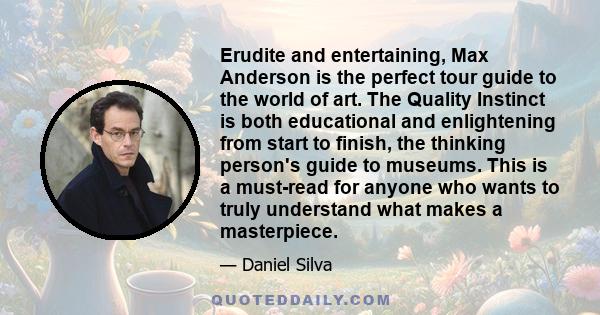 Erudite and entertaining, Max Anderson is the perfect tour guide to the world of art. The Quality Instinct is both educational and enlightening from start to finish, the thinking person's guide to museums. This is a